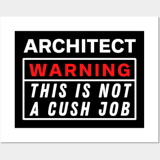 Architect Warning this is not a cush job Posters and Art